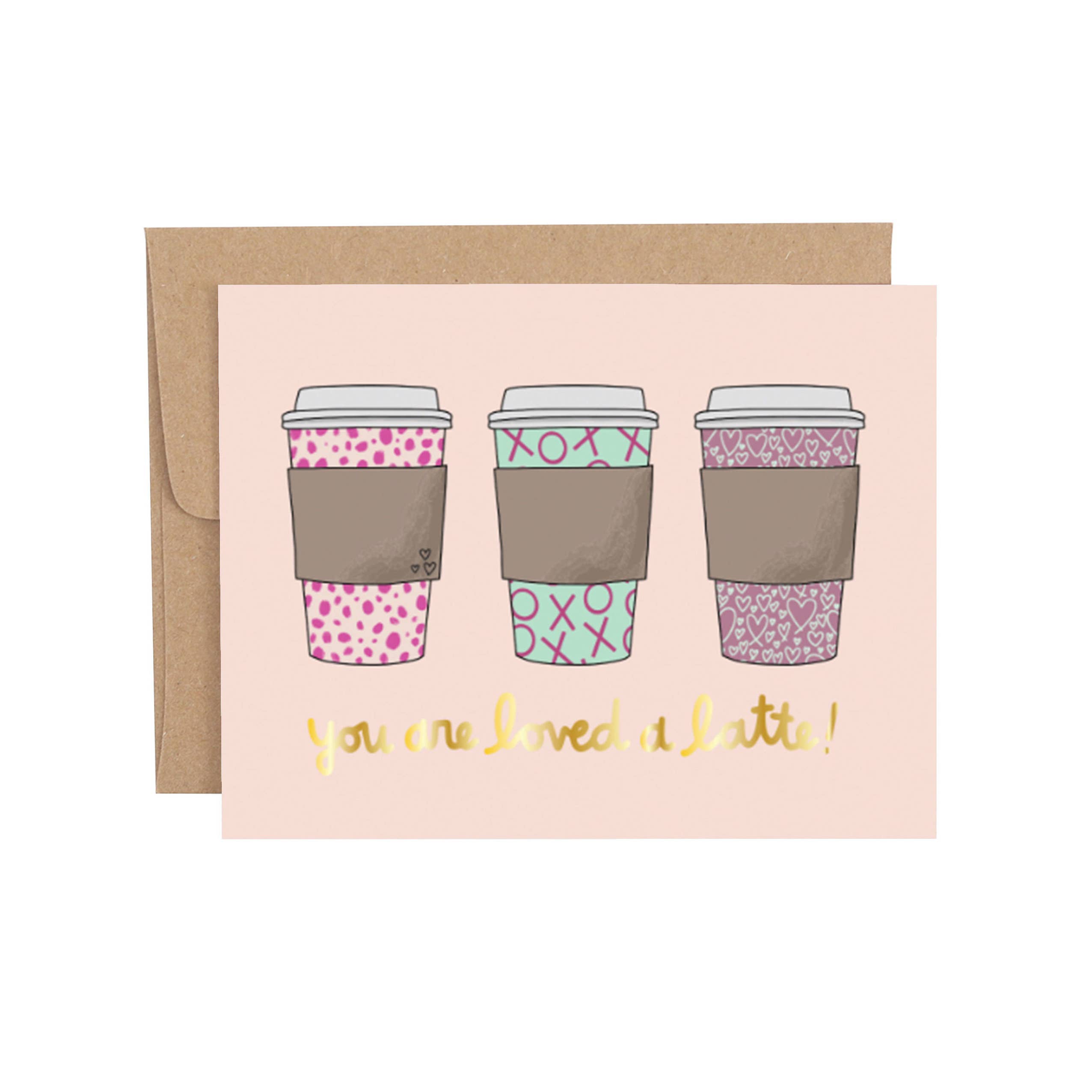 Callie Danielle - Loved a Latte Valentine's Day Greeting Card