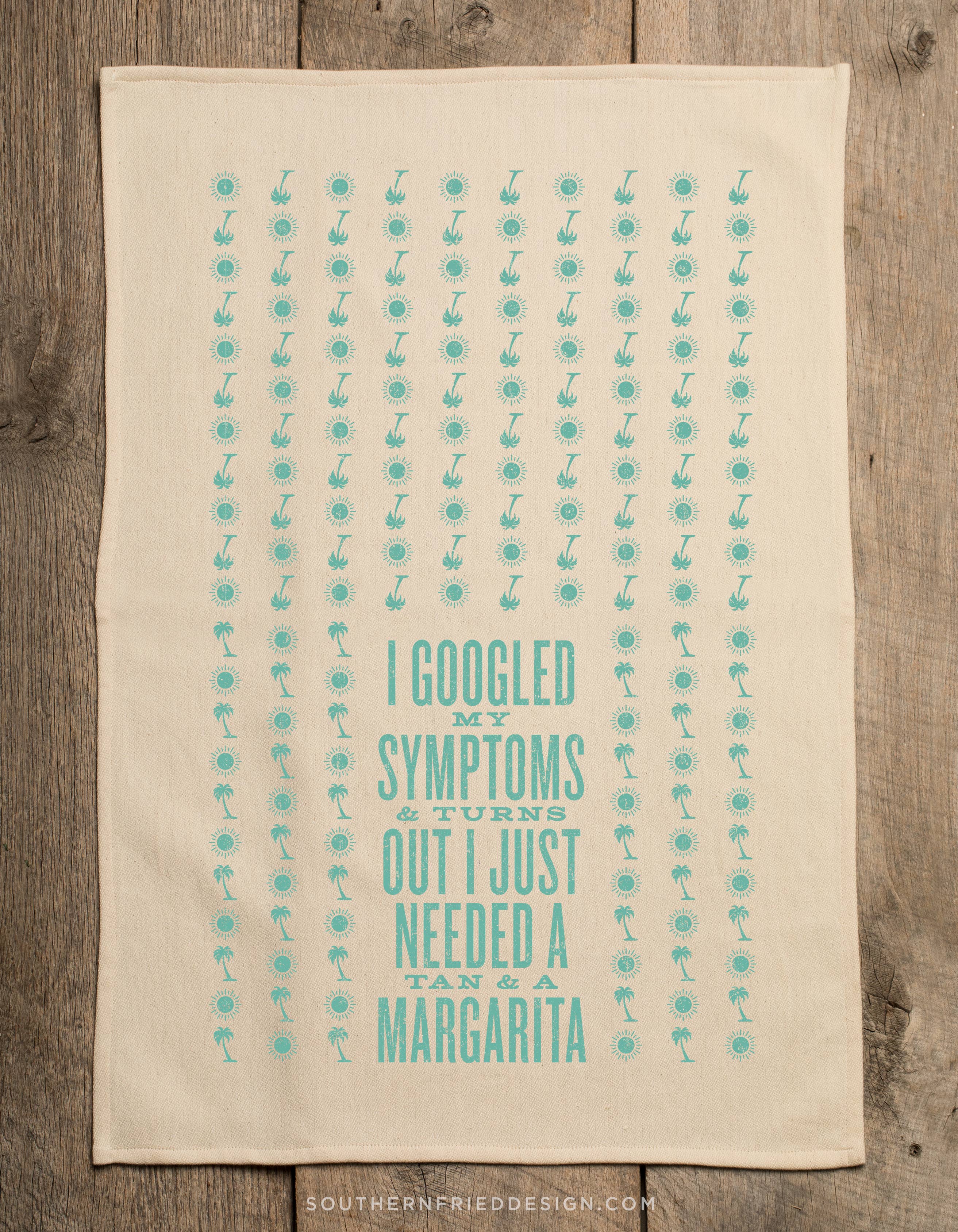 SOUTHERN FRIED DESIGN BARN - I Googled My Symptoms - Kitchen Towel