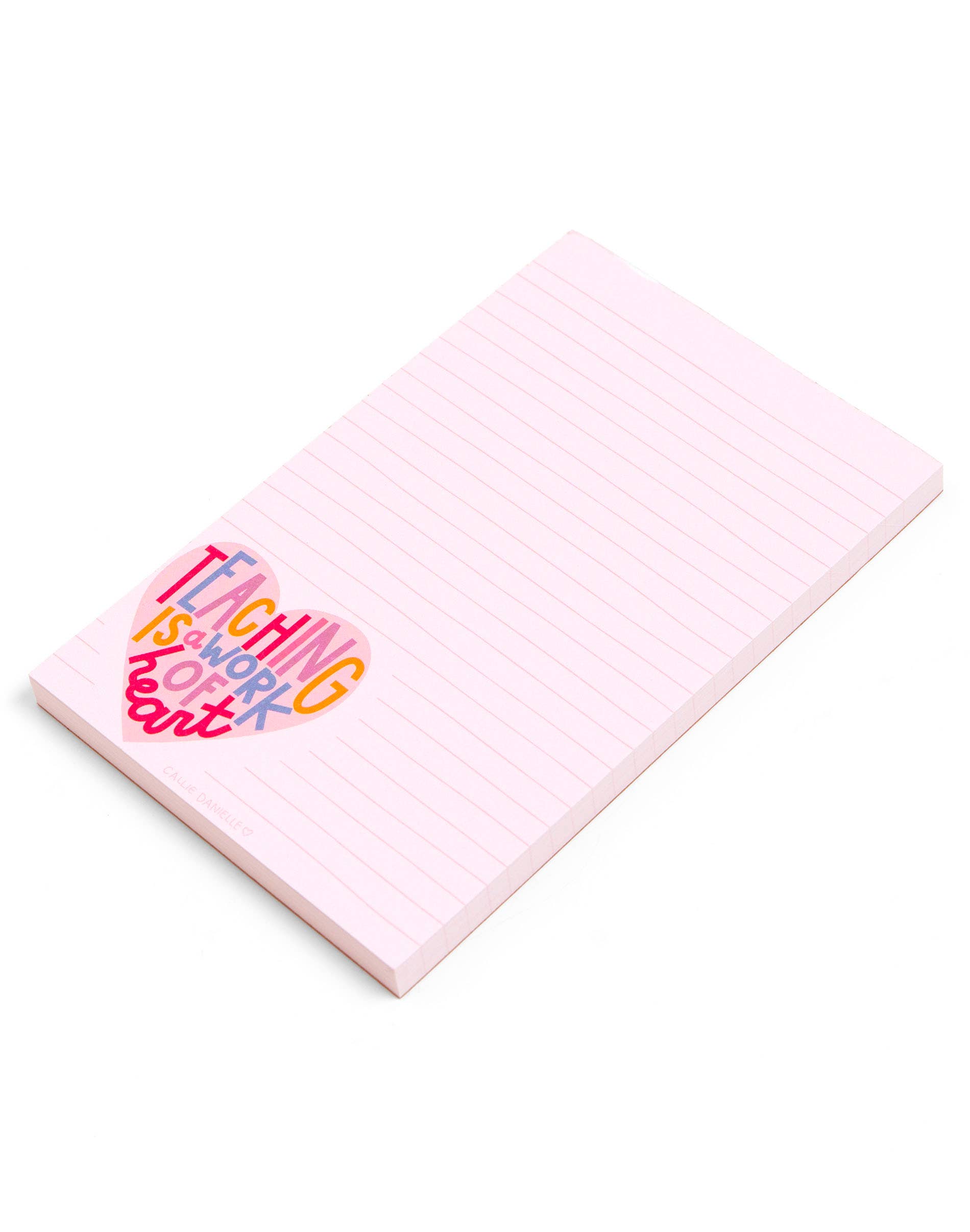 Callie Danielle - Teaching Is A Work Of Heart Notepad